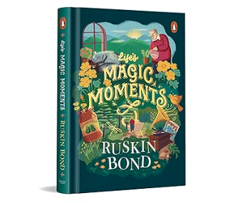 Book Review : Ruskin Bond: Life’s Magic&nbsp;Moments